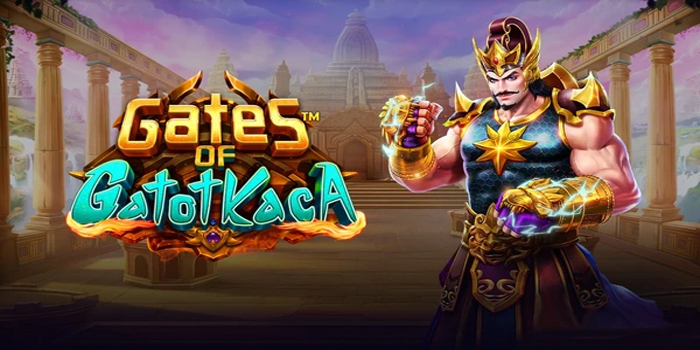 Cara Cerdas Raih Maxwin di Slot Gates Of Gatot Kaca